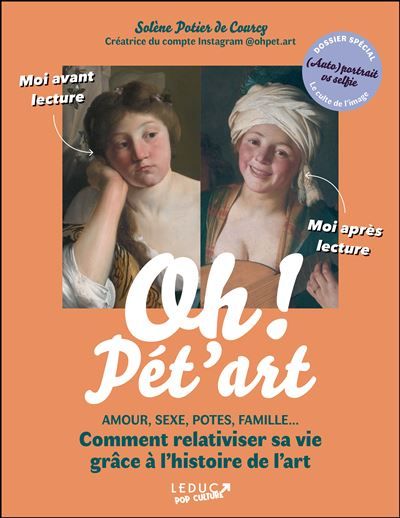 Oh ! Pét'art AMOUR, SEXE, POTES, FAMILLE... Comment relativiser sa vie grâce à l’histoire de l’art