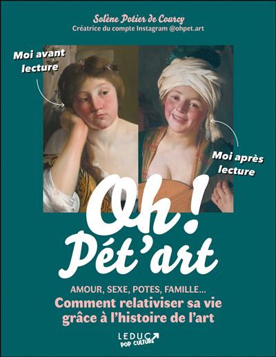 Oh ! Pét'art Amour, sexe, potes, famille... Comment relativiser sa vie grâce à l'histoire de l'art