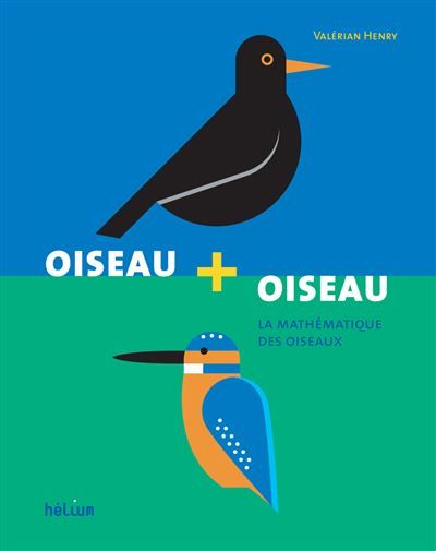 Oiseau + oiseau La mathématique des oiseaux