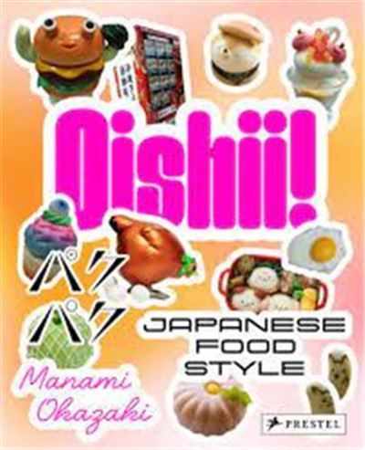 Oishii!: Japanese Food Style /anglais Japanese food style