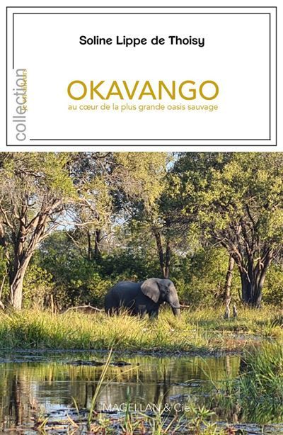 Okavango Au cœur de la plus grande oasis sauvage