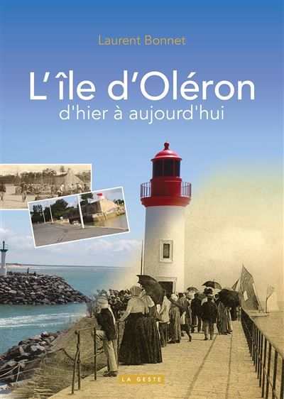 Oleron d'hier a aujourd'hui  (geste) (coll. beau petit pays ) reedition