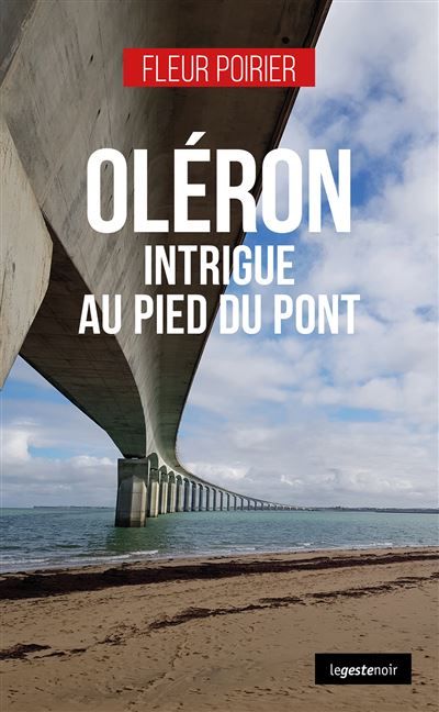 Oleron intrigue au pied du pont (coll. geste noir) Intrigues au pied du pont