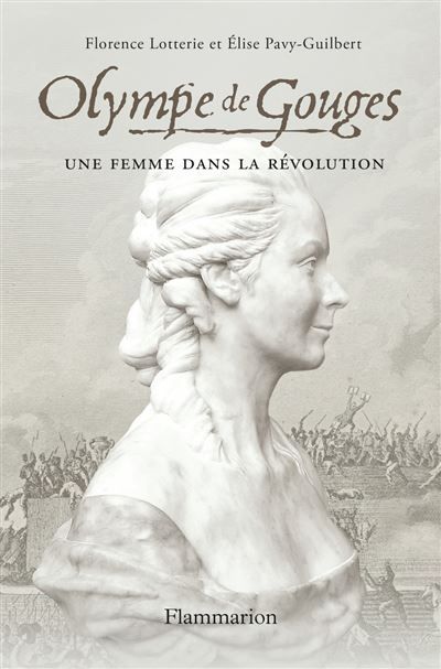Olympe de Gouges Une femme dans la Révolution