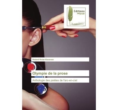 Olympie de la prose Anthologie des poètes de l'arc-en-ciel