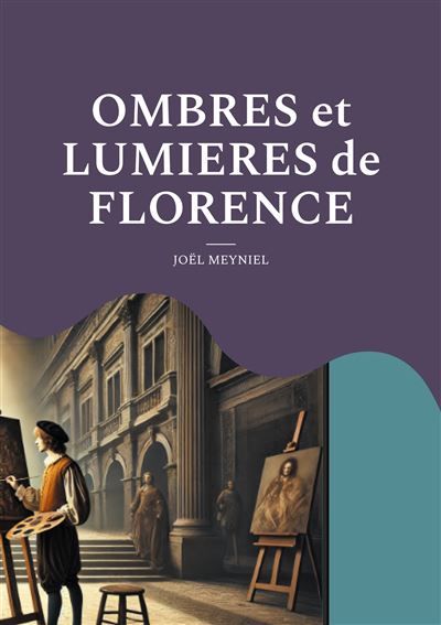 Ombres et Lumieres de Florence - Joël Meyniel - Books On Demand