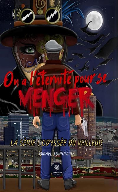 On a l'éternité pour se venge La série L'Odyssée du veilleur