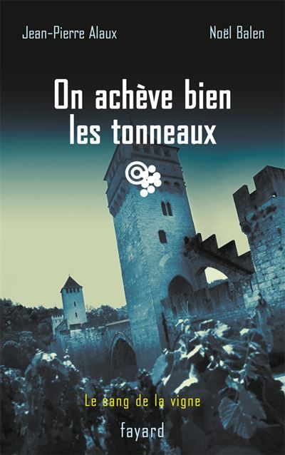 On achève bien les tonneaux Le sang de la vigne, tome 19