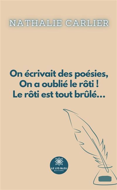 On écrivait des poésies, On a oublié le rôti ! Le rôti est tout brûlé...