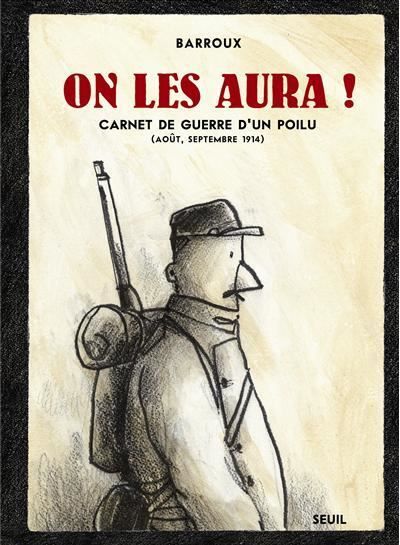 On les aura ! Carnet de guerre d’un poilu (Août, septembre 1914)