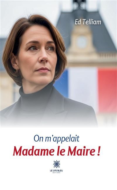 On m'appelait Madame le Maire !