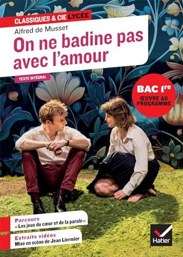On ne badine pas avec l'amour (oeuvre au programme du Bac de français 2026, 1re générale & techno): suivi du parcours « Les jeux du coeur et de la parole »