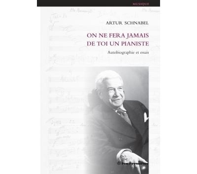 On ne fera jamais de toi un pianiste Autobiographie et essais
