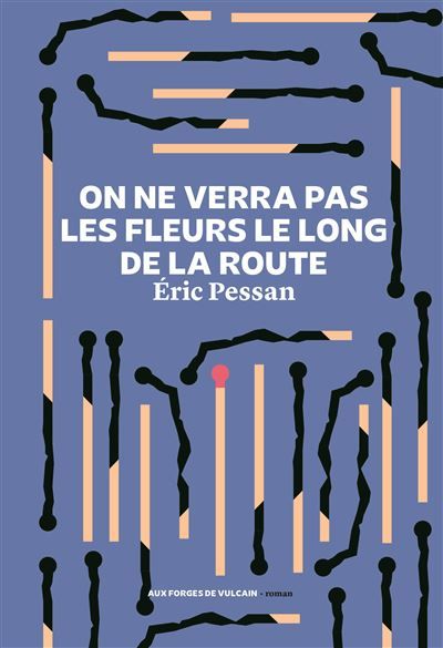 On ne verra pas les fleurs le long de la route