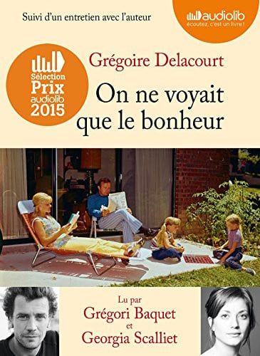 Couverture de On ne voyait que le bonheur: Livre audio 1 CD MP3 - Suivi d'un entretien avec l'auteur par Delacourt…