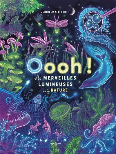 Oooh! Les Merveilles lumineuses de la nature - Lou Gonse