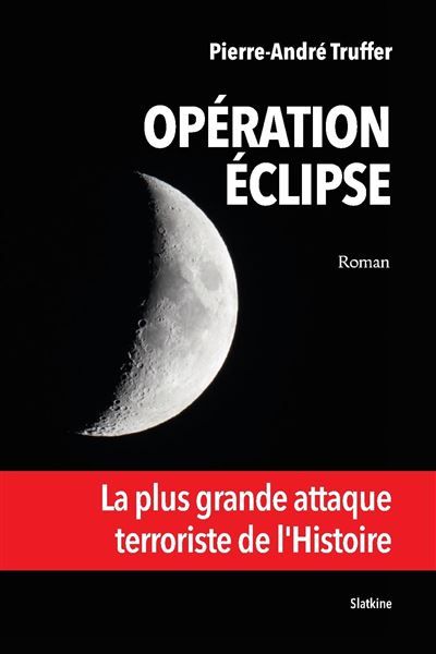 Operation eclipse - la plus grande attaque terroriste de lhistoire La plus grande attaque terroriste de l'histoire