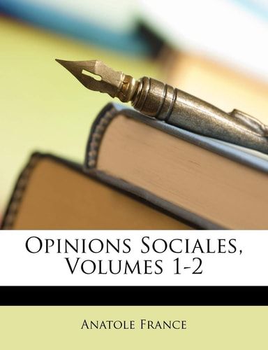 Opinions Sociales, Volumes 1-2 (French Edition)