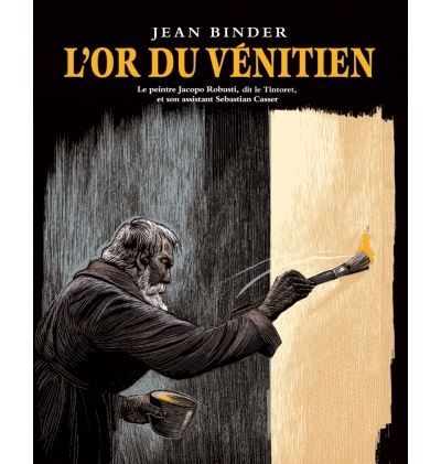 Or du venitien le peintre jacopo robusti Le peintre jacopo robusti, dit le tintoret, et son assistant sebastian casser
