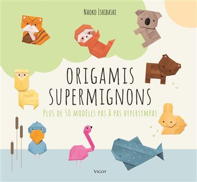 Origamis supermignons Plus de 50 modèles pas à pas hypersympas