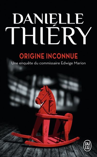 Origine inconnue Une enquête du commissaire Edwige Marion