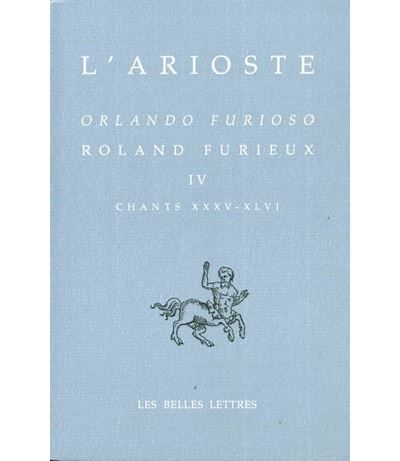 Orlando furioso - Roland Furieux. Tome IV, Chants XXXV-XLVI Tome 4