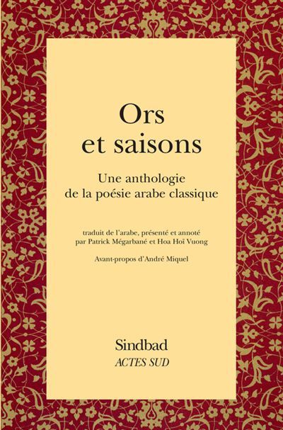 Ors et Saisons Une anthologie de la poésie arabe classique