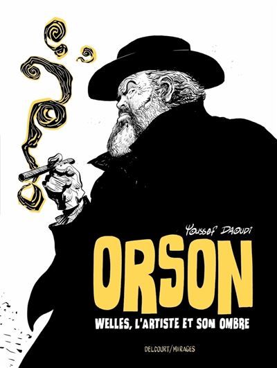 Orson - Welles, l'artiste et son ombre Welles, l'Artiste et son ombre