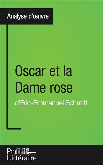 Oscar et la Dame rose d'Éric-Emmanuel Schmitt (Analyse approfondie) Approfondissez votre lecture des romans classiques et modernes avec Profil-Litteraire.fr