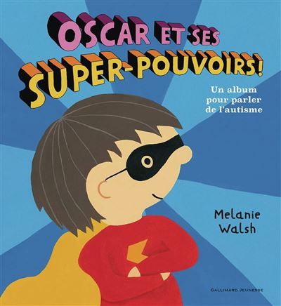 Oscar et ses super-pouvoirs ! Un album pour parler de l'autisme-Édition brochée