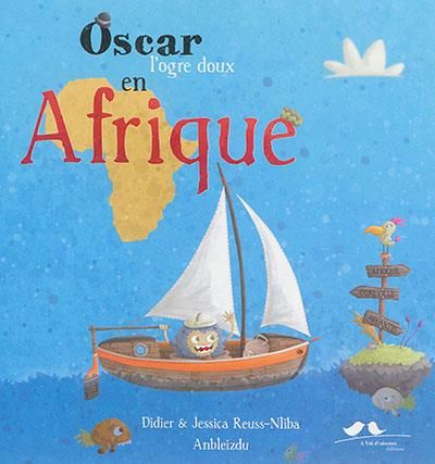 Oscar l'ogre doux en Afrique