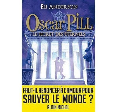 Oscar Pill - tome 3 Le secret des éternels