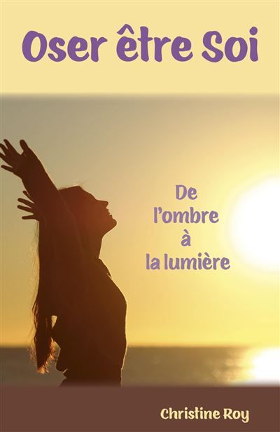 Oser être Soi De l'ombre à la lumière