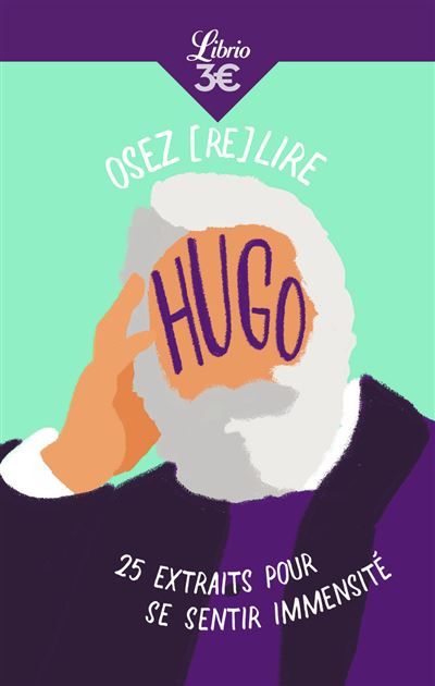 Osez (re)lire Hugo 25 extraits pour se sentir immensité
