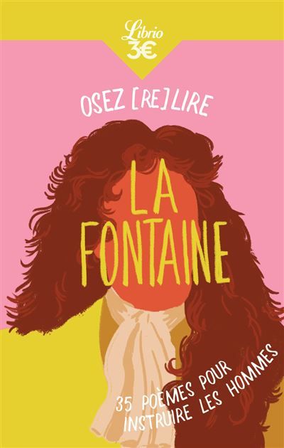 Osez (re)lire La Fontaine 35 poèmes pour instruire les hommes