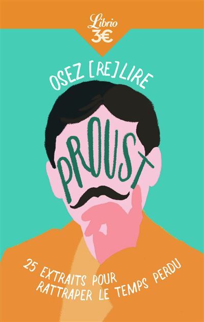 Osez (re)lire Proust 25 extraits pour rattraper le temps perdu