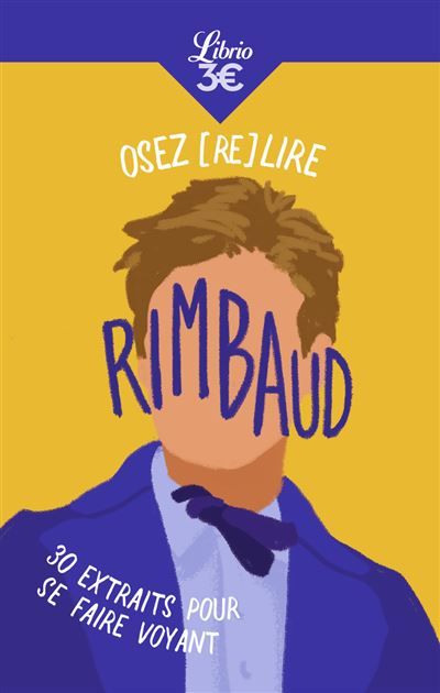 Osez (re)lire Rimbaud 30 extraits pour se faire voyant