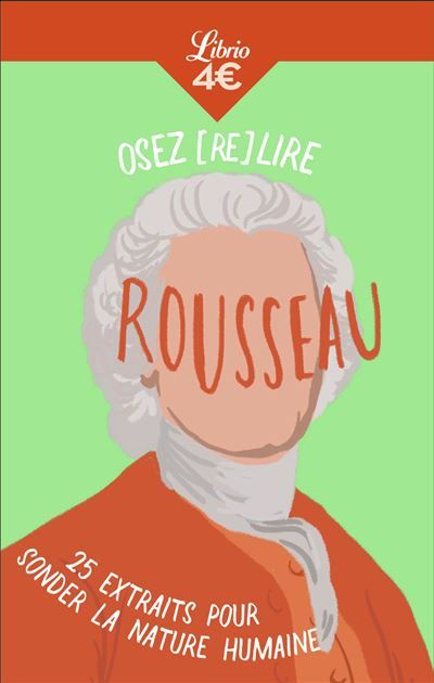 Osez (re)lire Rousseau 25 extraits pour sonder la nature humaine