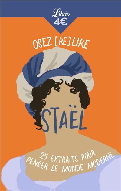 Osez (re)lire Staël 25 extraits pour penser le monde moderne