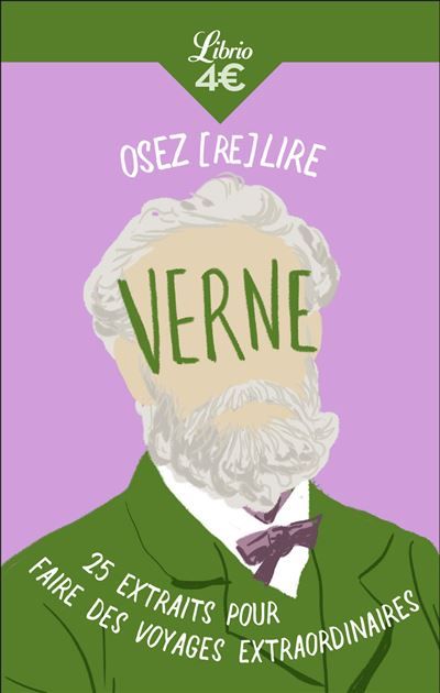 Osez (re)lire Verne 25 extraits pour faire des voyages extraordinaires