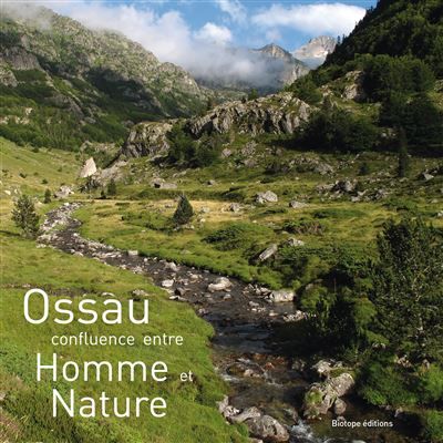 Ossau - confluence entre homme et nature Confluence entre homme et nature