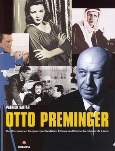 Otto Preminger De films noirs en fresques spectaculaires, l'oeuvre multiforme du créateur de Laura