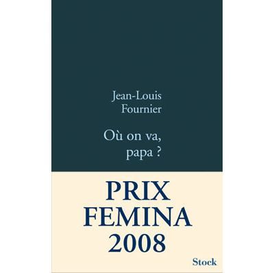 Où on va Papa ? Prix Femina 2008 - Prix du livre d'Humour de Résistance 2008