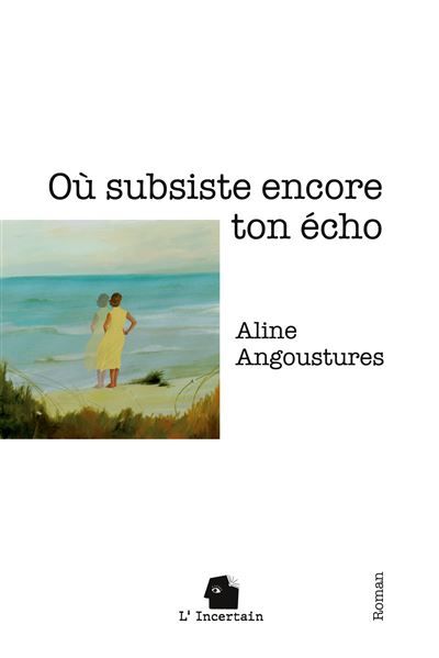 Où subsiste encore ton écho Roman
