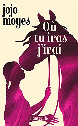 Couverture de Où tu iras j'irai par Jojo Moyes