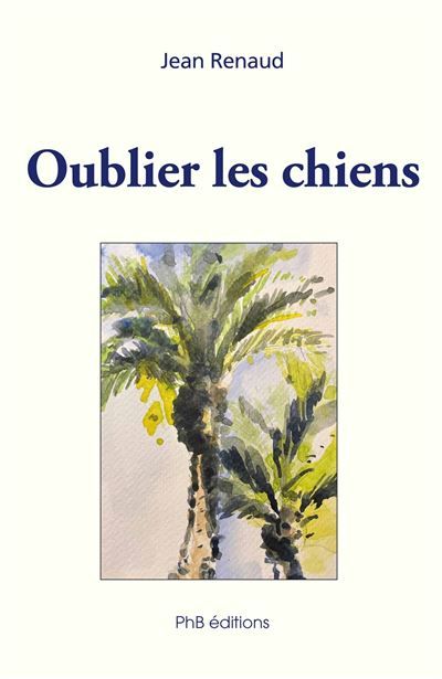 Couverture de Oublier les chiens par Jean Renaud