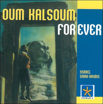 Oum Kalsoum For ever