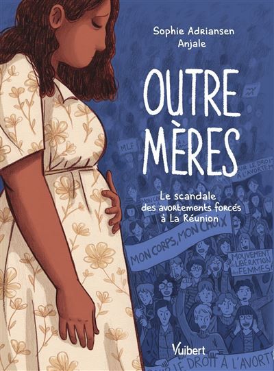 Outre-mères Le scandale des avortements forcés à La Réunion -  Anjale