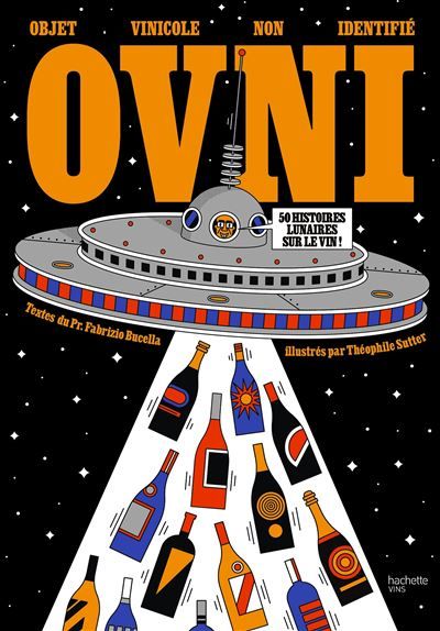 OVNI Objet Vinicole Non Identifié 50 histoires lunaires sur le vin - Théophile Sutter