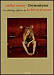 Oxymoriques - Les photographies de Bettina Rheims